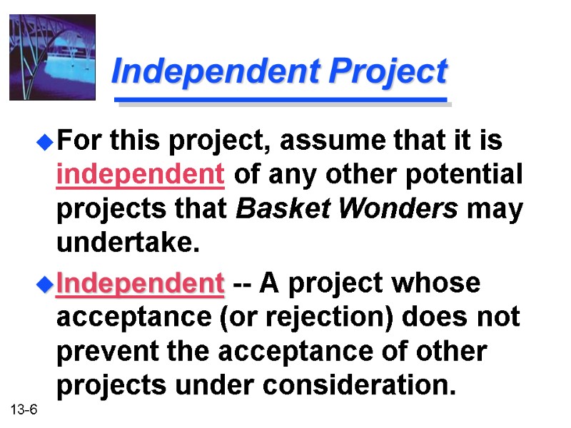 Independent Project Independent -- A project whose acceptance (or rejection) does not prevent the
